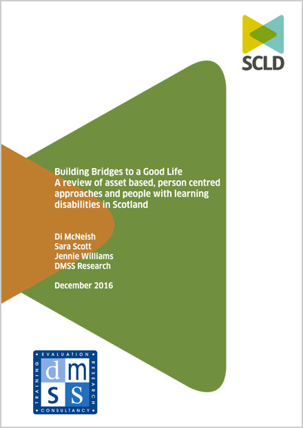 Building Bridges to a Good Life A review of asset based, person centred approaches and people with learning disabilities in Scotland